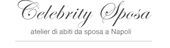 Celebrity Sposa | Atelier di abiti da sposa a Napoli