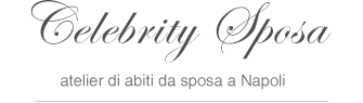 Celebrity Sposa | Atelier di abiti da sposa a Napoli